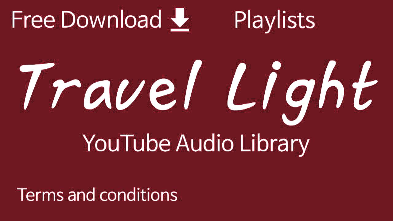 Travel Light YouTube Audio Library YouTube
