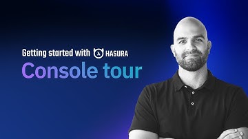 Console Tour - Getting started with Hasura [ 06 ]
