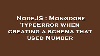 NodeJS : Mongoose TypeError when creating a schema that used Number Net Worth