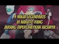 9 ninja legendaris yang jarang diperlihatkan aksinya