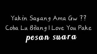 Story wa yakin sayang ama gue