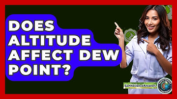 Does Altitude Affect Dew Point? - Earth Science Answers