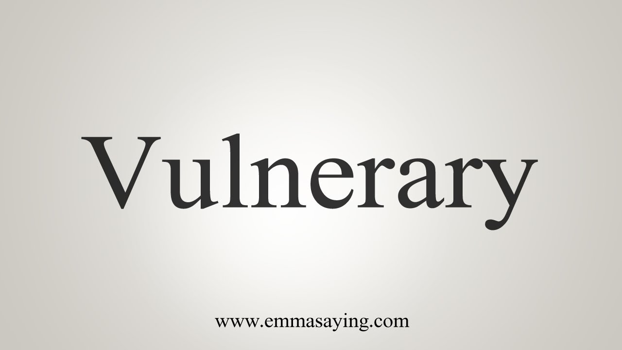 How To Say Vulnerary