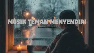 Musik Teman Menyendiri Music Instrumental Relaxing menenangkan sendu damai tenang