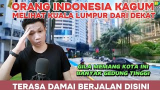 ORANG INDONESIA KAGUM MELIHAT KUALA LUMPUR DARI DEKAT, BANYAK GEDUNG GEDUNG TINGGI