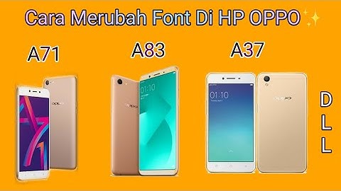 Cara Mengubah Font Di HP OPPO A71,A83,A37,Dll😉