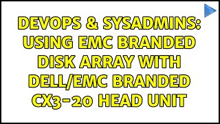 Famous DevOps & SysAdmins: Using EMC branded disk array with Dell/EMC branded CX3-20 head unit Profile