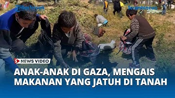 Hadapi Bencana Kelaparan, Anak-anak Gaza Palestina Mengais-ngais Bantuan Makanan yang Jatuh di Tanah