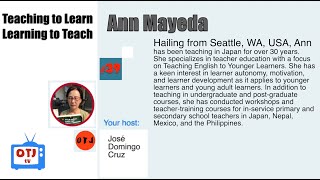 OTJtv #38 Ann Mayeda: Teaching to Learn - Learning to Teach+
