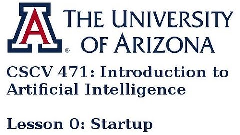 University of Arizona CSCV 471 Lesson 0: Startup