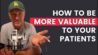 Ep283. 4 Ways To Add Value For Your Patients (And Why It Matters). Angus Pyke