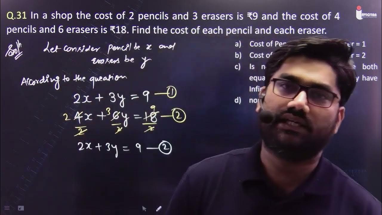 Q.31 In a shop the cost of 2 pencils and 3 erasers is ₹9 and the cost