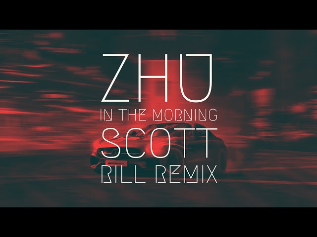 ZHU - In The Morning [Scott Rill Remix] | BassBoost | Extended Remix class=