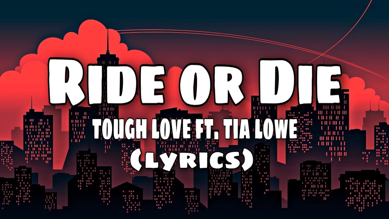Tough love Ride or Die ft. Tia lowe (lyrics) YouTube