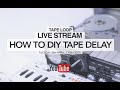 TAPELOOP WORKSHOP 07 - HOW TO DIY TAPE DELAY