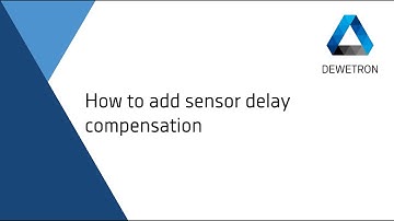 How to add sensor delay compensation // DEWETRON Academy