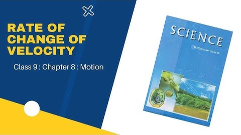 Class 9  Chapter 8 Motion || Rate of Change of Velocity || What is acceleration
