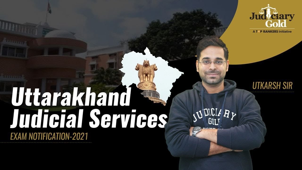 Uttarakhand Judiciary Notification Out Now | Uttarakhand Judicial Services Exam Notification 2021