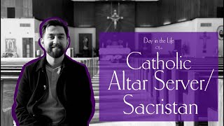 Day in the Life of a Catholic Altar Server/ Sacristan… (interview)