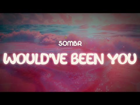 sombr ✨ would've been you ✨ ~ lyrics