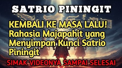 SATRIO PININGIT‼️KEMBALI KE MASA LALU! Rahasia Majapahit yang Menyimpan Kunci Satrio Piningit.