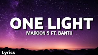 Maroon 5 - One Light (Lyrics) Ft. Bantu | Lyrics Point