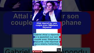 Attal répond sur son couple avec Stéphane Séjourné | #GabrielAttal #StéphaneSéjourné