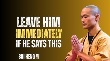 LEAVE HIM IMMEDIATELY IF HE SAYS THIS:BAST SPEECH BY SHI HENG YI