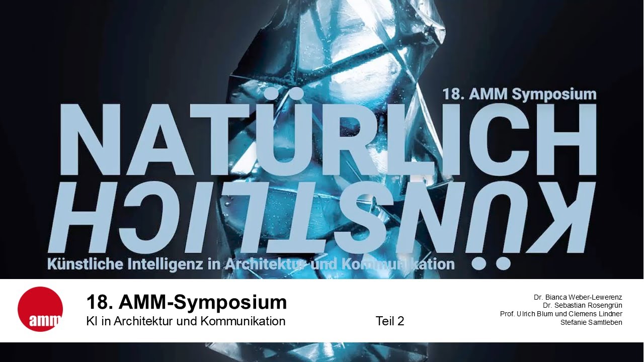18. AMM-Symposium - KI in Architektur und Kommunikation - Teil 2/7 ...