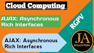 AJAX: Asynchronous Rich Interfaces | Cloud Computing | RGPV