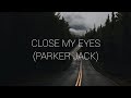 Close my eyes (Parker Jack, Chyde)  Lyrics video