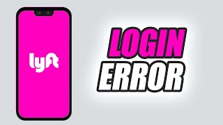 How To Fix Lyft App Login Error | Easy & Quick