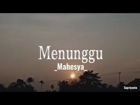 Menunggu - Mahesya ( Lirik lagu ) Viral Di Tiktok