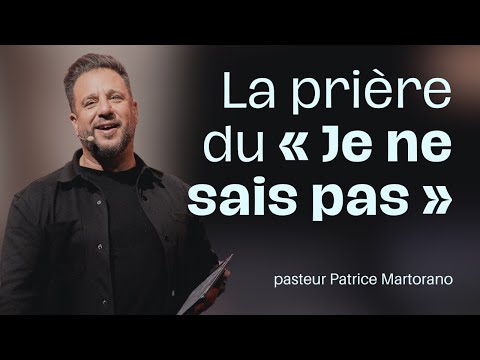 La prière du « Je ne sais pas » – Patrice Martorano