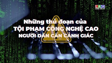 Những thủ đoạn của tội phạm công nghệ cao, người dân cần cảnh giác