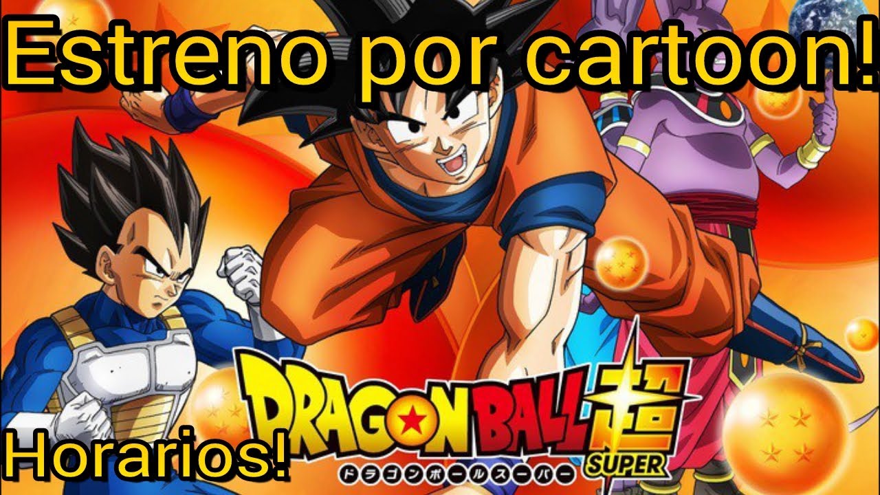 Fecha De Estreno Y Horarios De Dragón Ball Super Por Cartoon Network! YouTube
