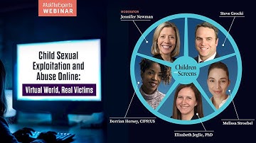 Child Sexual Exploitation and Abuse Online: Virtual World, Real Victims  (#AskTheExperts)