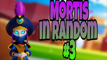 Mortis in random #3