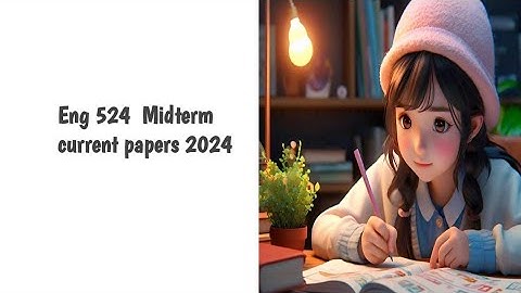 Eng 524 Midterm  current papers 2024 // #Eng524currentMidtermpaperpreparation