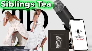This Podcast Is For ALL SWIFTIES! TTPD, Eras Tour, & More!! | Siblings Tea Podcast Episode 4
