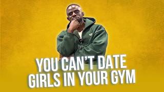 YOU Can’t DATE Girls In YOUR Gym &amp; This Is Why I DON’T Go Out @Wesdrmckenzie
