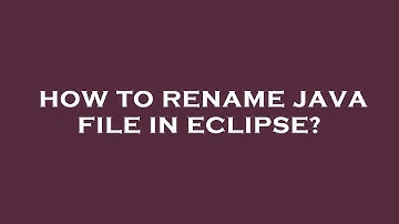 How to rename java file in eclipse?