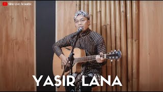 YASIR LANA | COVER BY SIHO LIVE ACOUSTIC
