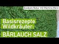 Schnelles knallgrünes Bärlauchsalz - Basisrezept für Wildkräutersalze
