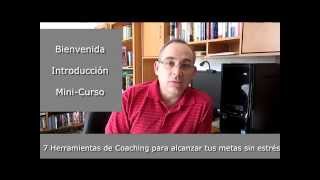 7 Herramientas de coaching para alcanzar tus metas sin estrés.  Bienvenida