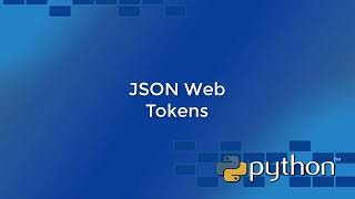Python Course: 9.4 :  JSON Web Tokens