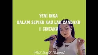 YENI INKA - DALAM SEPIKU KAU LAH CANDAKU || CINTAKU ( Lyrics )