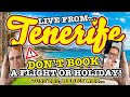 Tenerife - DON'T BOOK A FLIGHT OR HOLIDAY JUST YET ⚠️ Here's why