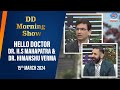 DD Morning Show | Hello Doctor | Dr. H.S Mahapatra | Dr. Himanshu verma | 15th March 2024