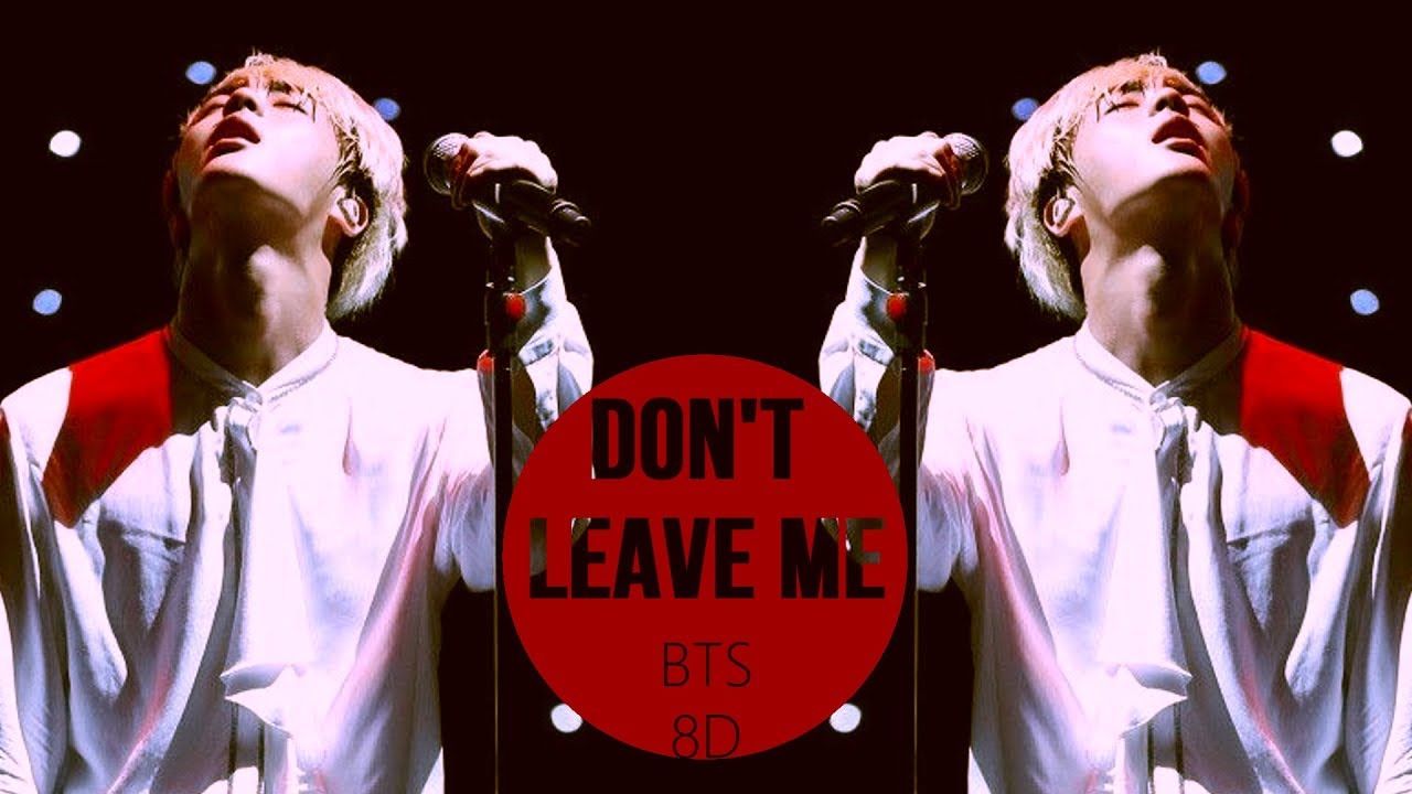 [FULL] BTS - DON'T LEAVE ME [8D USE HEADPHONES] 🎧